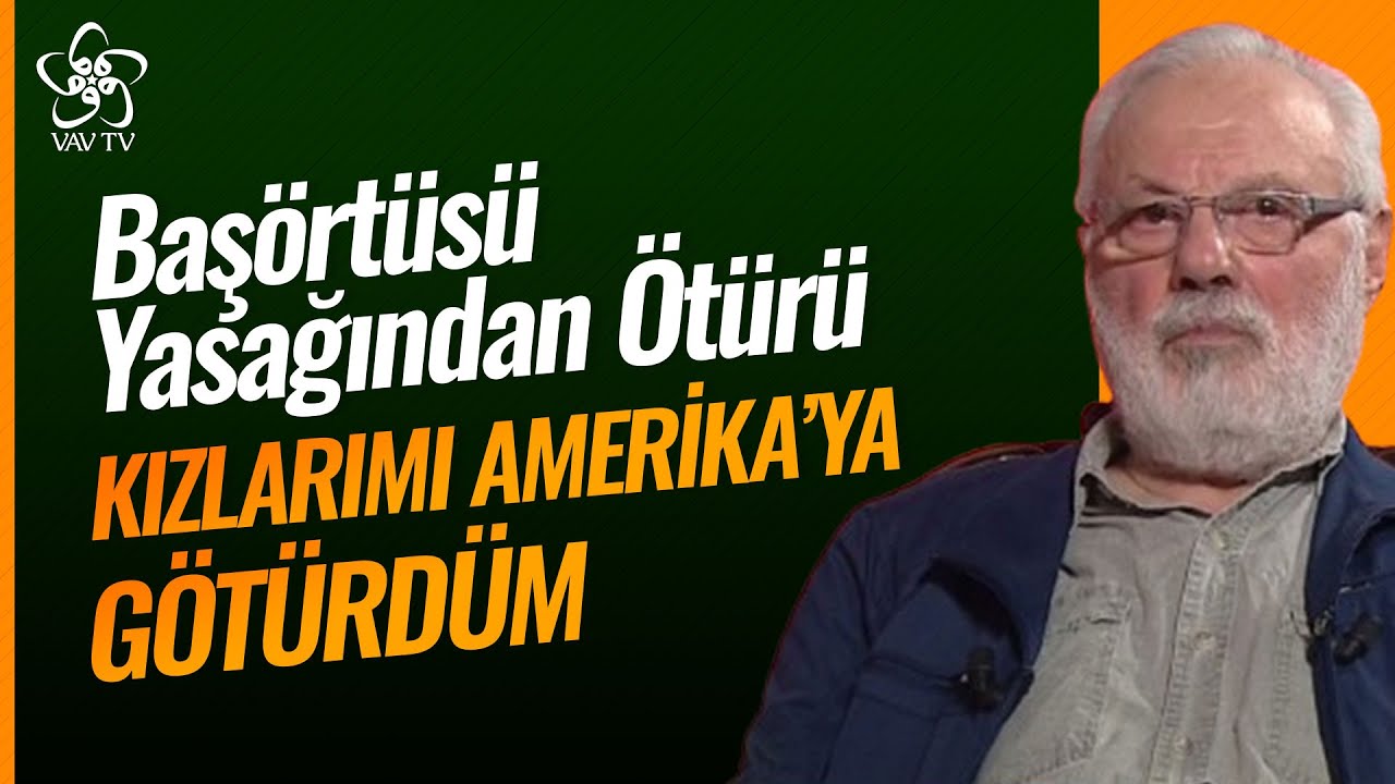 Başörtüsü Yasağından Ötürü Amerika'ya Kızlarımı Götürdüm | Yusuf Ziya Kavakçı Vav TV