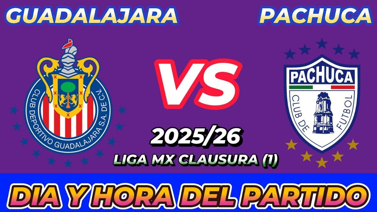 CHIVAS GUADALAJARA VS PACHUCA CUANDO JUEGAN FECHA HORARIO DÍA Y HORA EN VARIOS PAÍSES