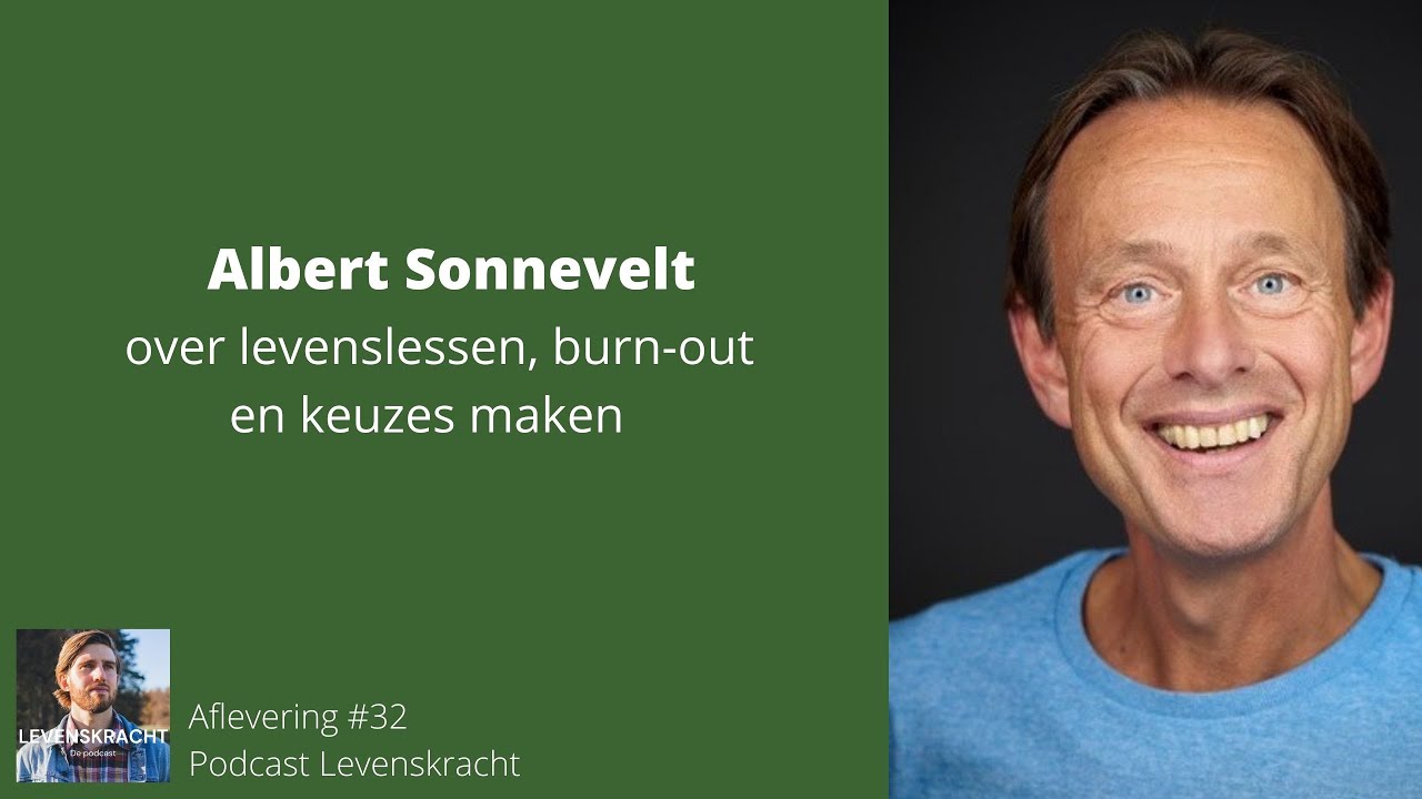 #32 Albert Sonnevelt over levenslessen, burn-out en keuzes maken