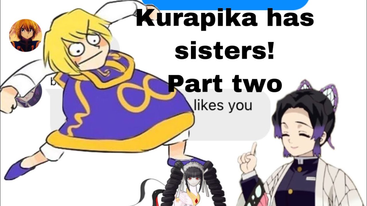 -Hxh texts- Kurapika has sisters Part two! Ft-Shinobu