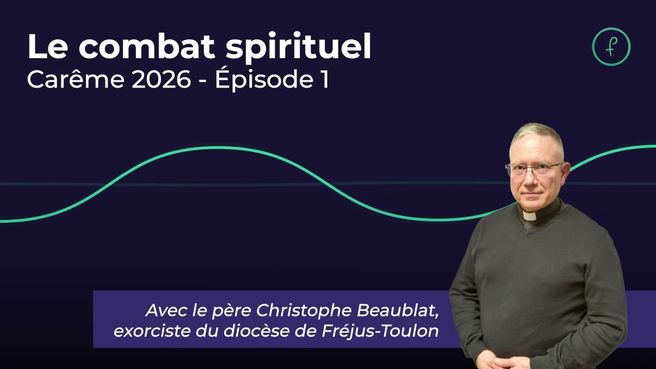 Parcours Carême (1/6) - Le combat spirituel : une réalité biblique, humaine, et chrétienne