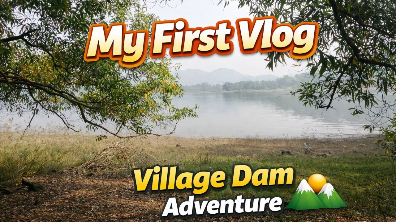 “Johar! My First Vlog  Village Dam 🌊”