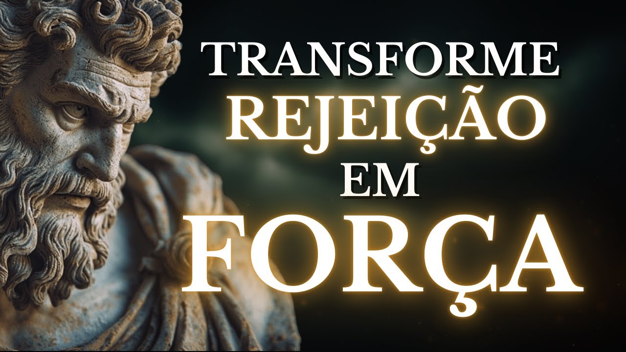 Como usar a REJEIÇÃO para ficar mais FORTE | 8 verdades ESTOICAS (Marco Aurélio)