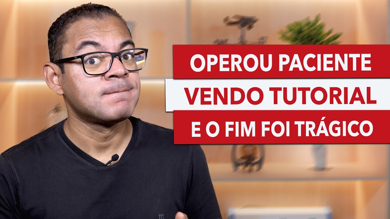 FALSO MÉDICO OPEROU PACIENTE VENDO TUTORIAL NO YOUTUBE