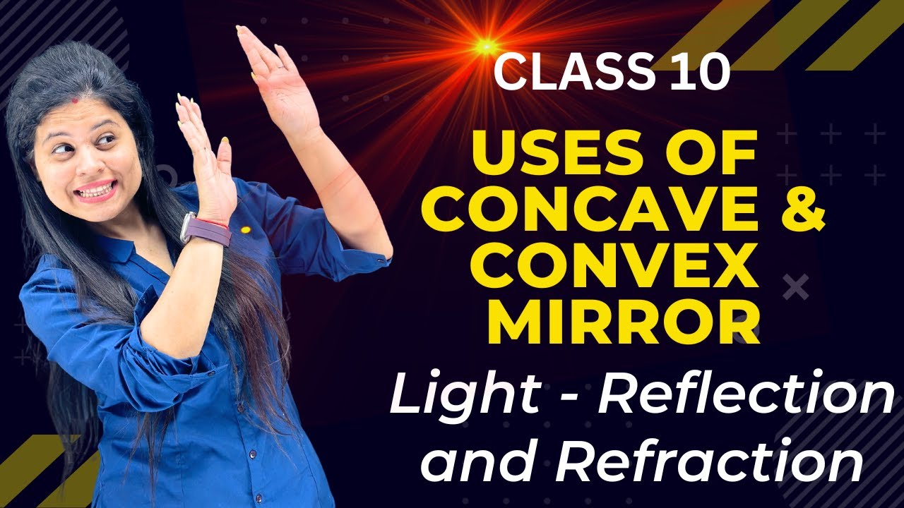 Uses Of Concave & Convex Mirror | Chapter 9 | Light | Class 10 Science | NCERT