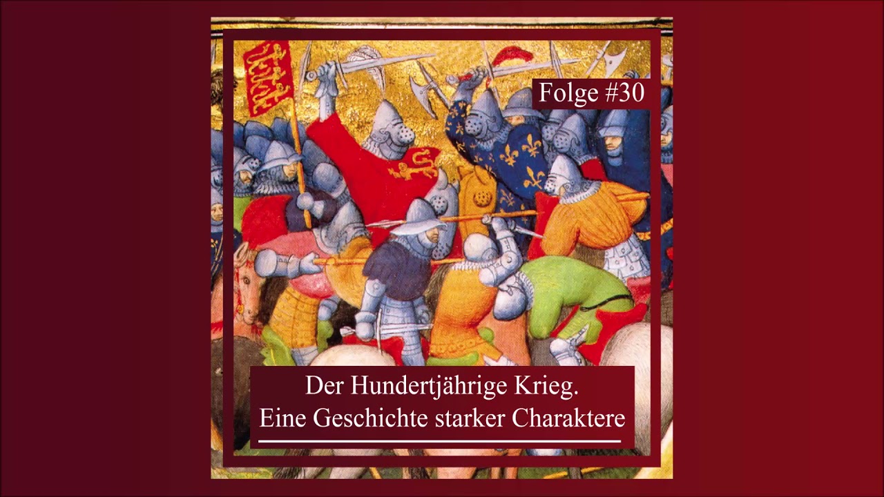 Der Hundertjährige Krieg. Eine Geschichte starker Charaktere | Epochentrotter-Podcast