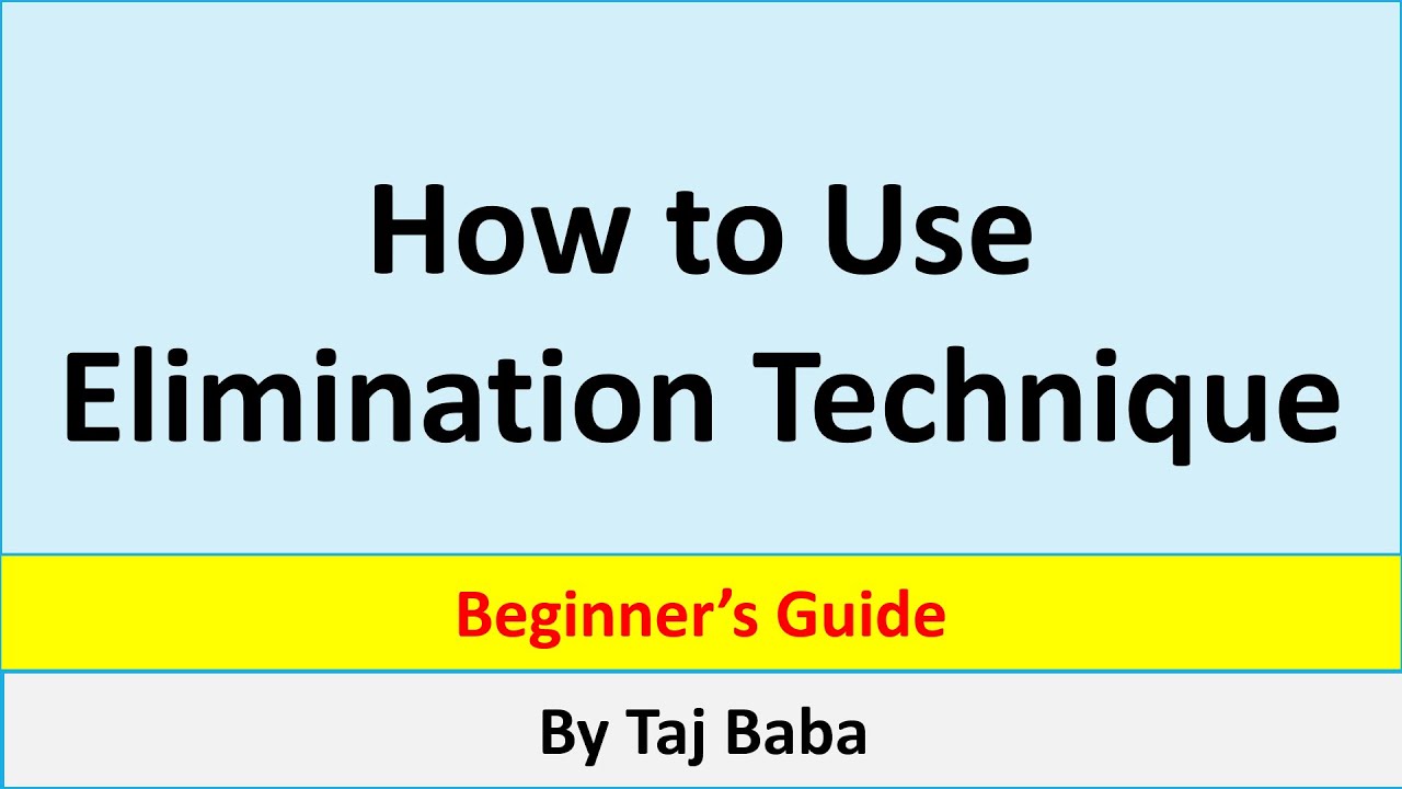 Beginner&rsquo;s Guide: How To Use Elimination Technique || Taj Baba