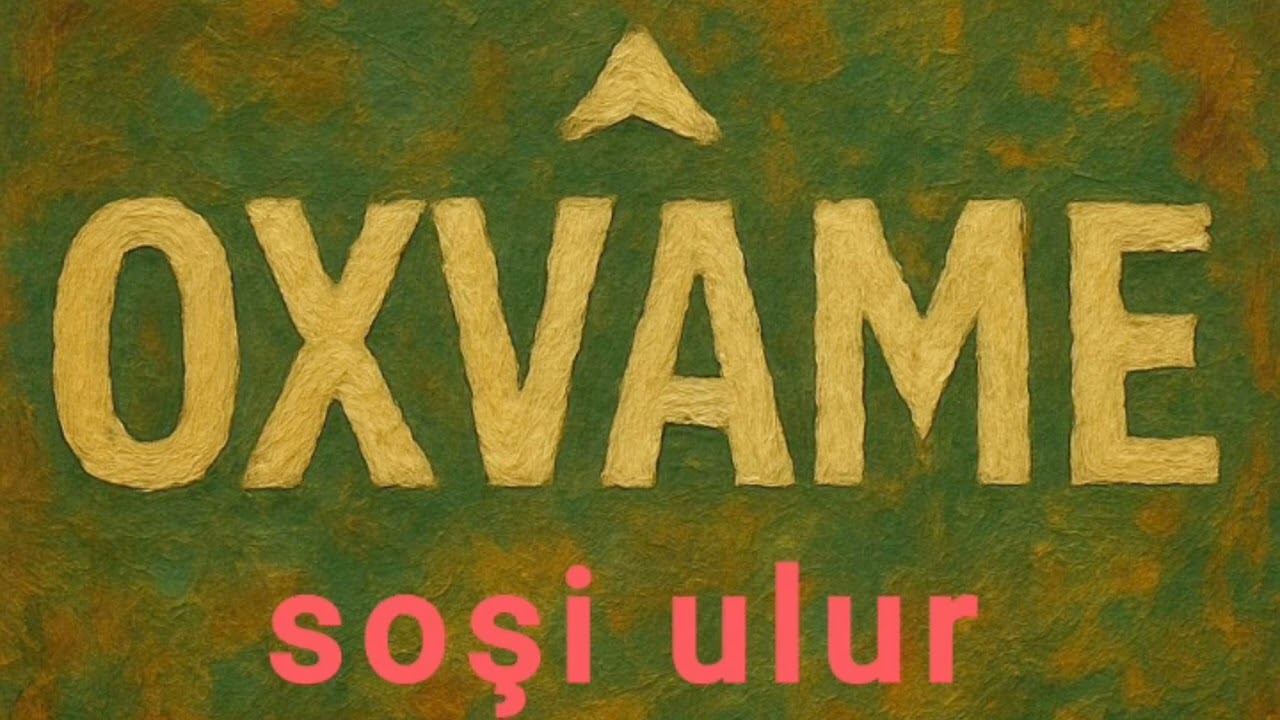 OXVAME - SOŞİ ULUR - 2025