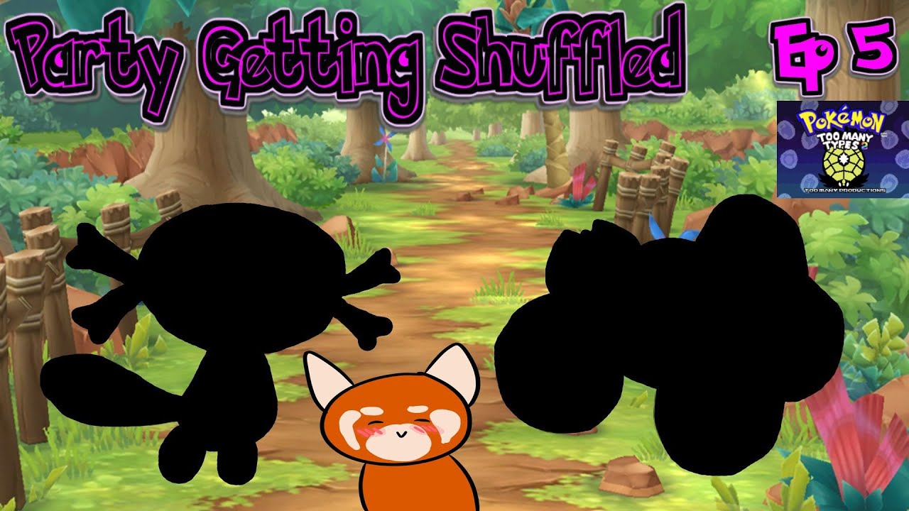 The Party Is Getting Shuffled Again | Pokemon Too Many Types 2 Ep5