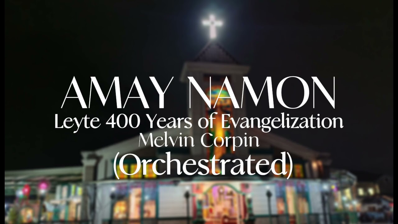 Amay Namon - Melvin Corpin (Leyte 400 Years of Evangelization) Orchestrated