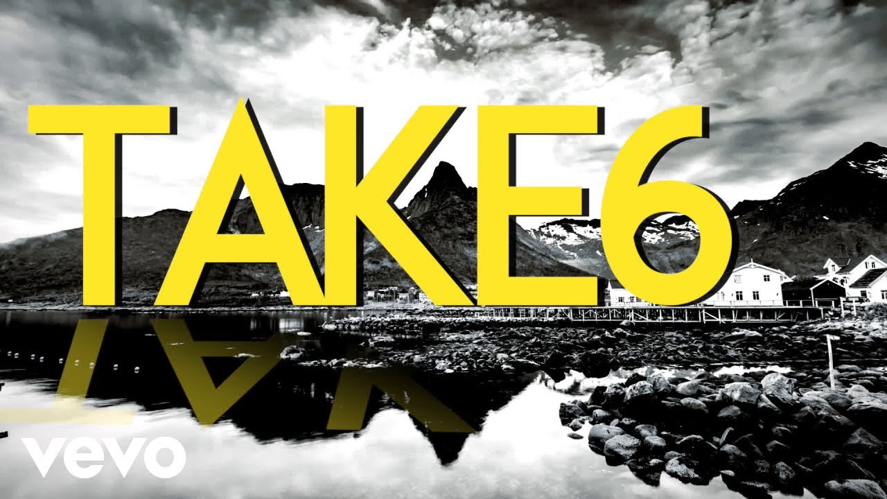 Take 6 - Change The World