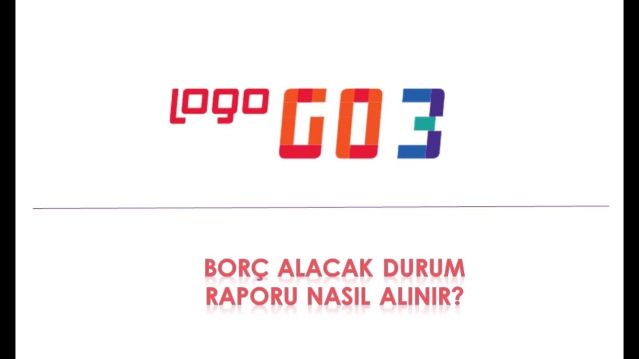 Logo Go3 - Bor&ccedil; Alacak Durum Raporu