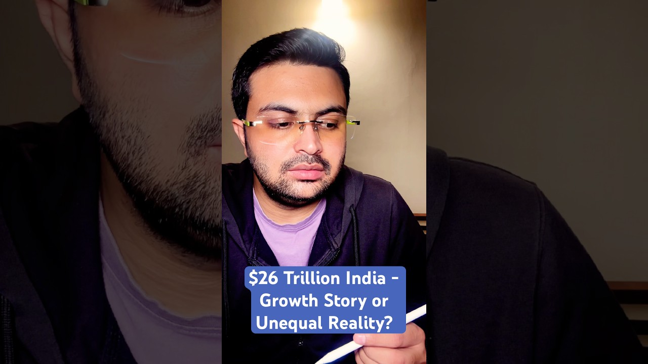 $26 Trillion India - Growth Story or Unequal Reality? 