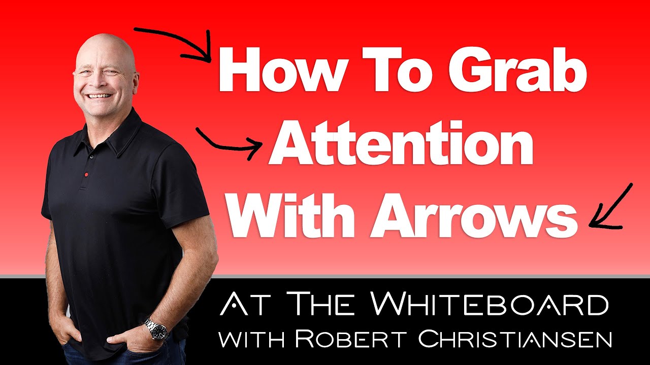 How To Grab Attention With Arrows - At The Whiteboard with Robert Christiansen