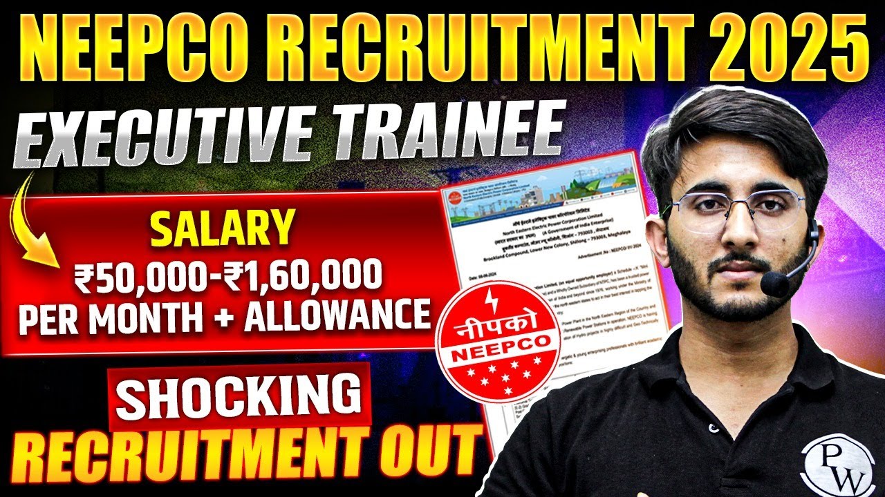 NEEPCO Recruitment 2025 | Executive Trainee | Salary + Allowances | Detailed Notification Out