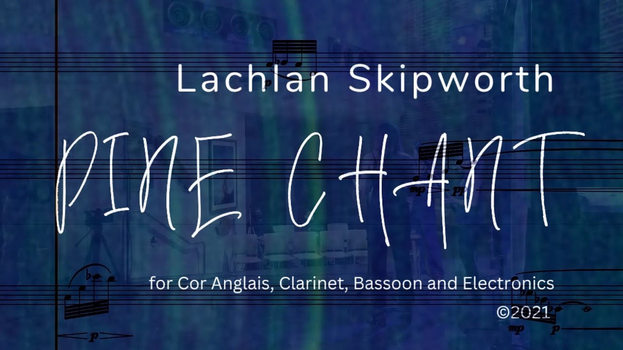 Lachlan Skipworth - Pine Chant (Score video)