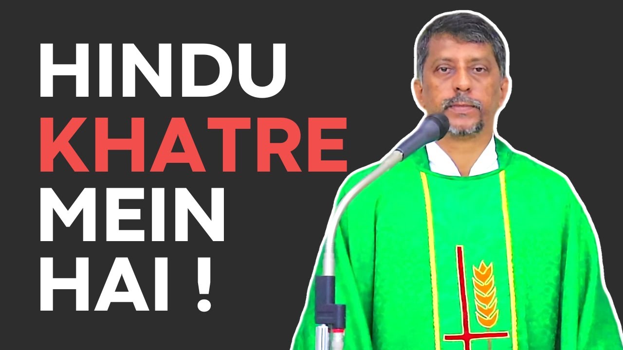Sermon - Hindu Khatre Mein Hai ! - Fr. Bolmax Pereira