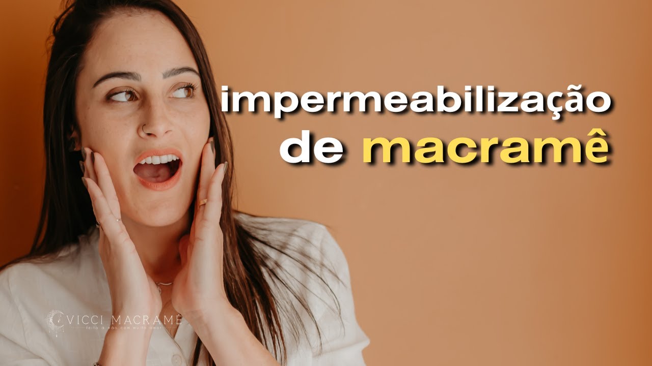 Impermeabilização de MACRAME | Como eu faço!