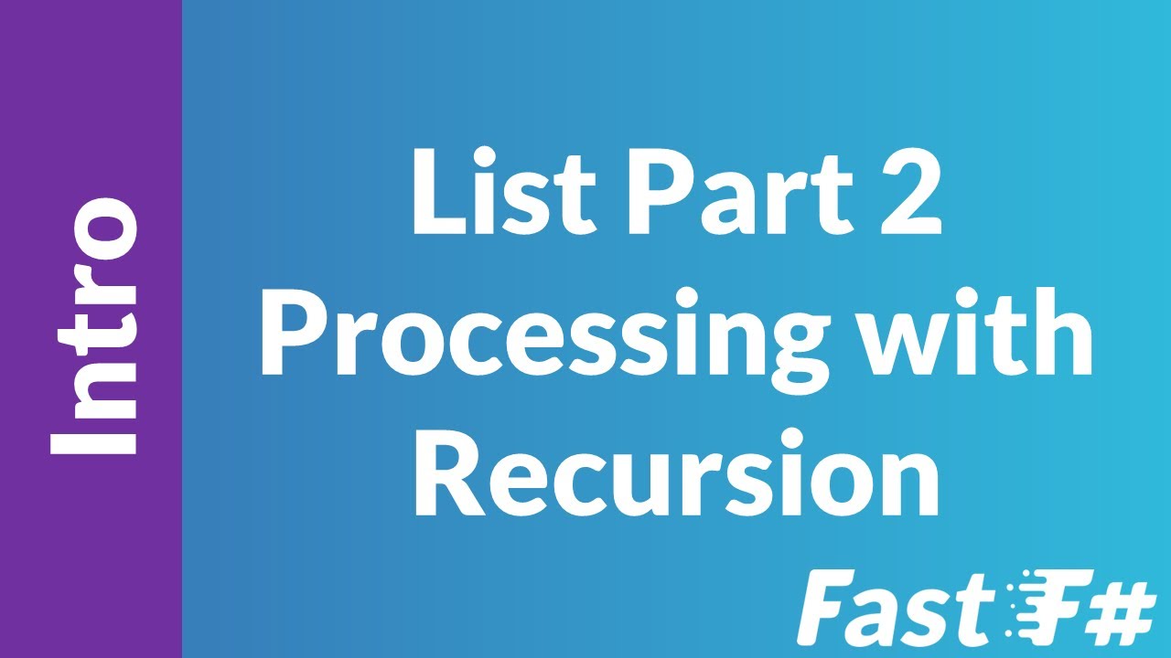 Fast F#: Intro to Lists Part 2 - Processing and Recursion