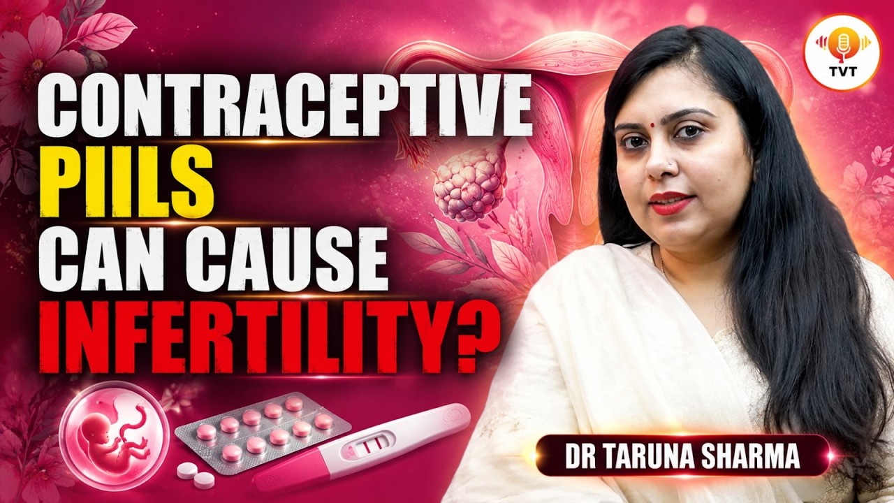 Does Contraceptive Pills actually cause INFERTILITY? | Dr Taruna Sharma | #TVT | EP No - 72