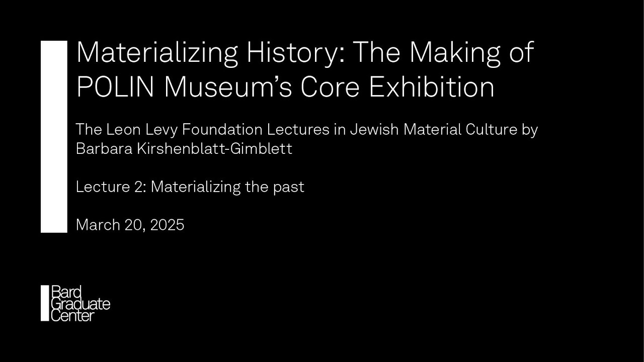 Materializing History: The Making of POLIN Museum’s Core Exhibition: Lecture 2