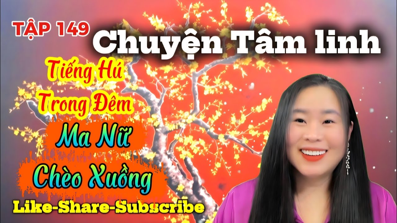 TẬP 149 : Tiếng Hú Trong Đêm, Ma Nữ Chèo Thuyền