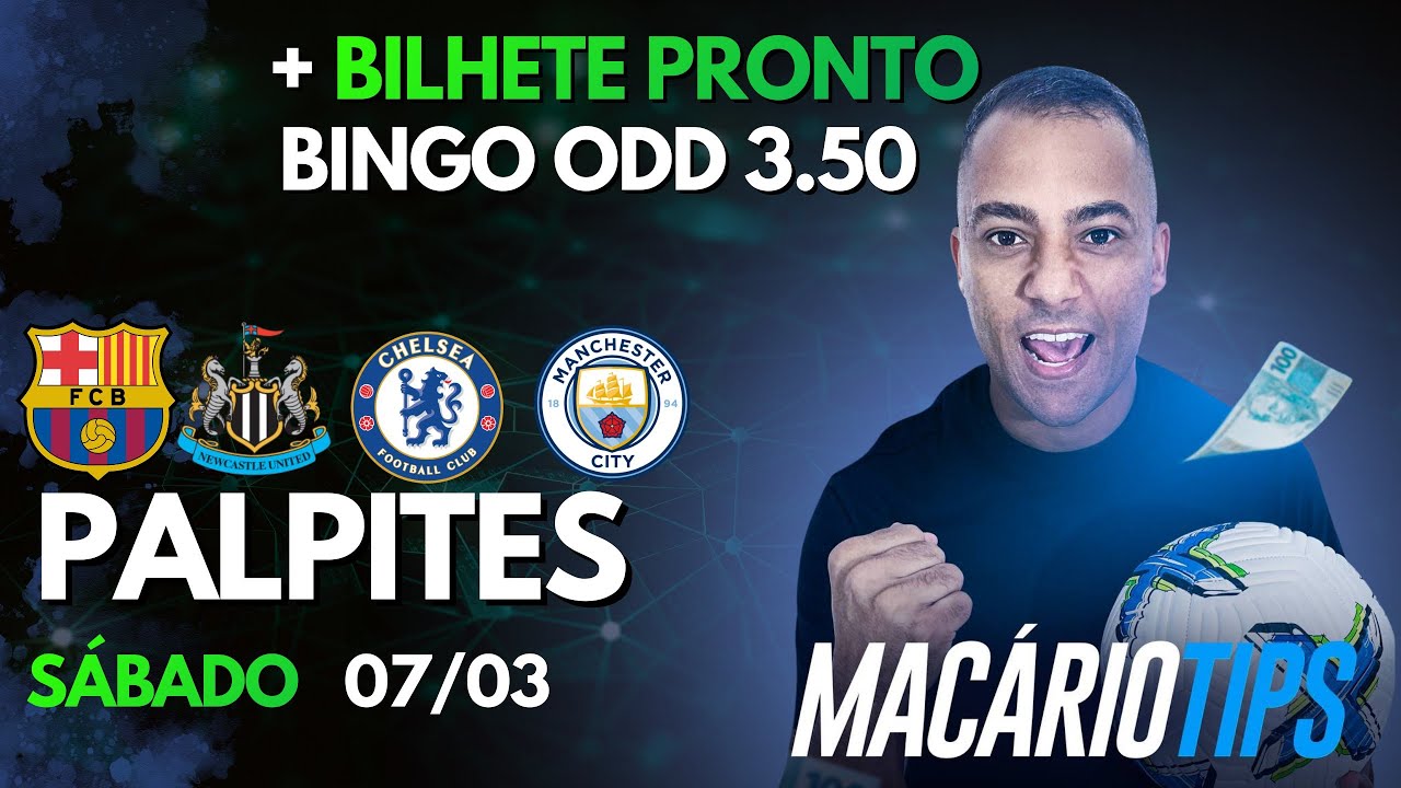 PALPITES DE FUTEBOL PARA HOJE 07 03 SÁBADO + BILHETE PRONTO ODD 3.50 - MACARIO TIPS