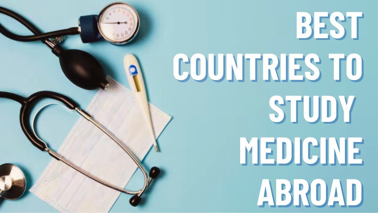 HERE ARE 5 BEST COUNTRIES TO STUDY MEDICINE ABROAD
