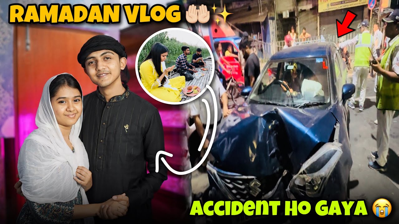 Bahut Bada Accident Ho Gaya 😭 | Iftar Party Me Maza Aagaya 🥰