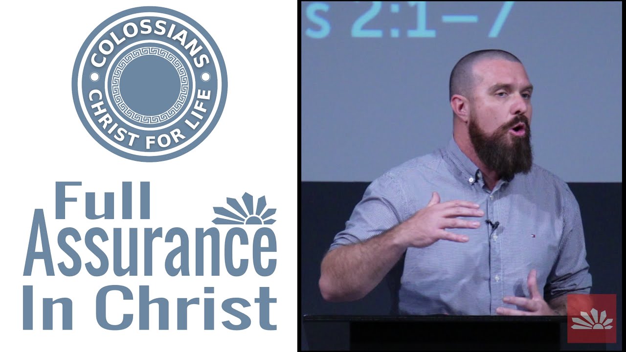 Full Assurance in Christ | Colossians 2:1 - 7 | Warren McKenzie