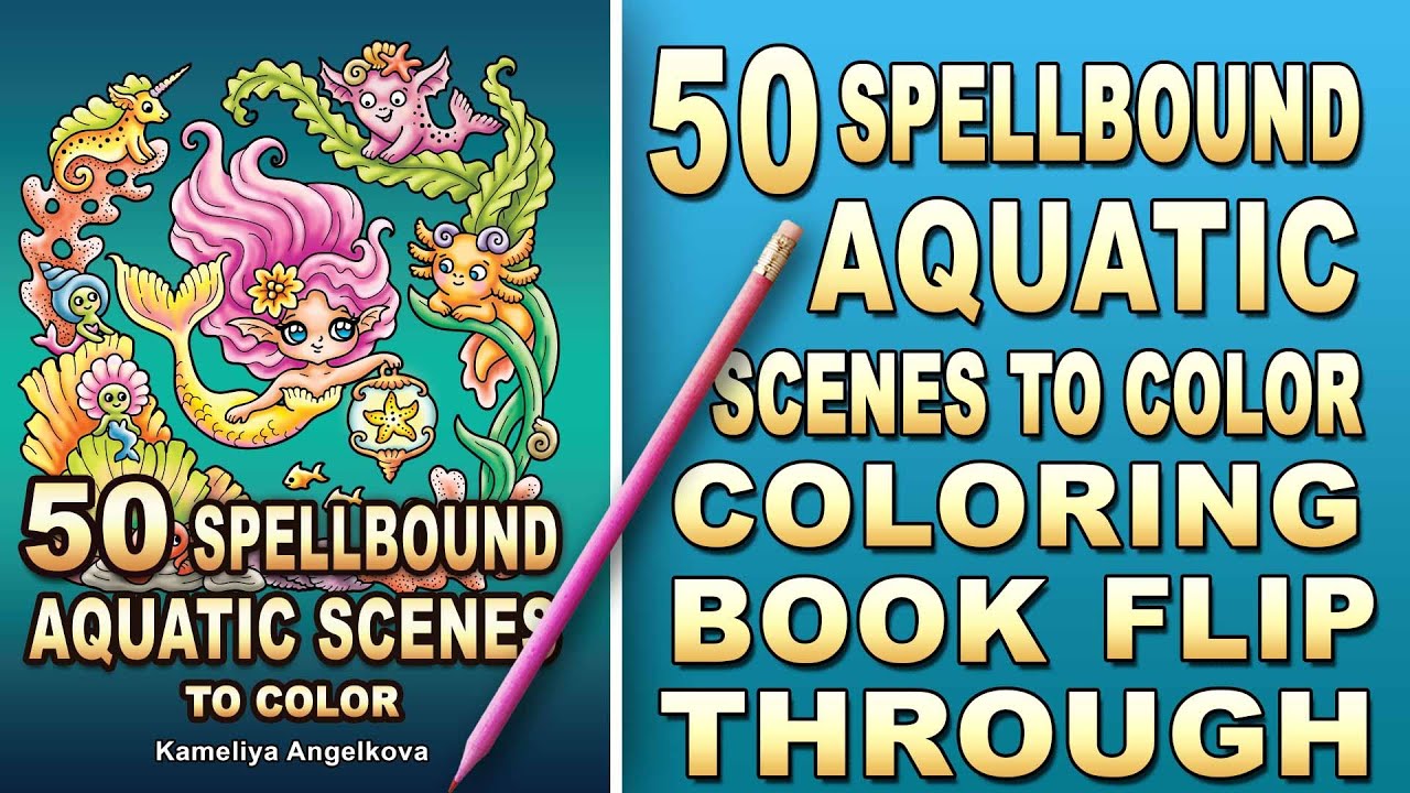 50 SPELLBOUND AQUATIC SCENES TO COLOR - by Kameliya Angelkova - HAND DRAWN Mermay Coloring Book