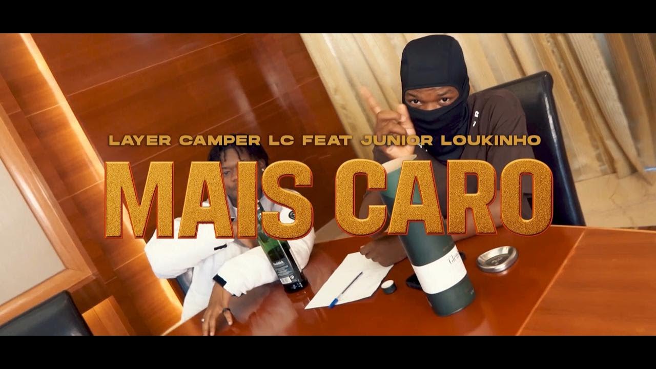 Layer Camper Lc- Mais Caro (Feat. Júnior LOukinho) Prod.ANONIM05 [ Official Video ]