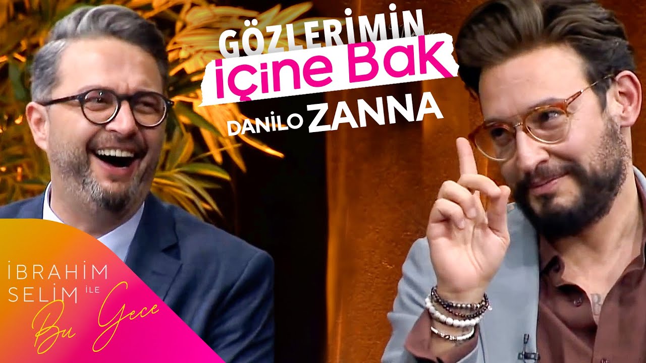 Danilo Zanna ile Gözlerimin İçine Bak | İbrahim Selim ile Bu Gece