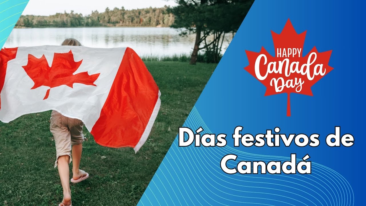 D&iacute;as Festivos de Canad&aacute;: Todo lo que Necesitas Saber para Celebrar como un Local