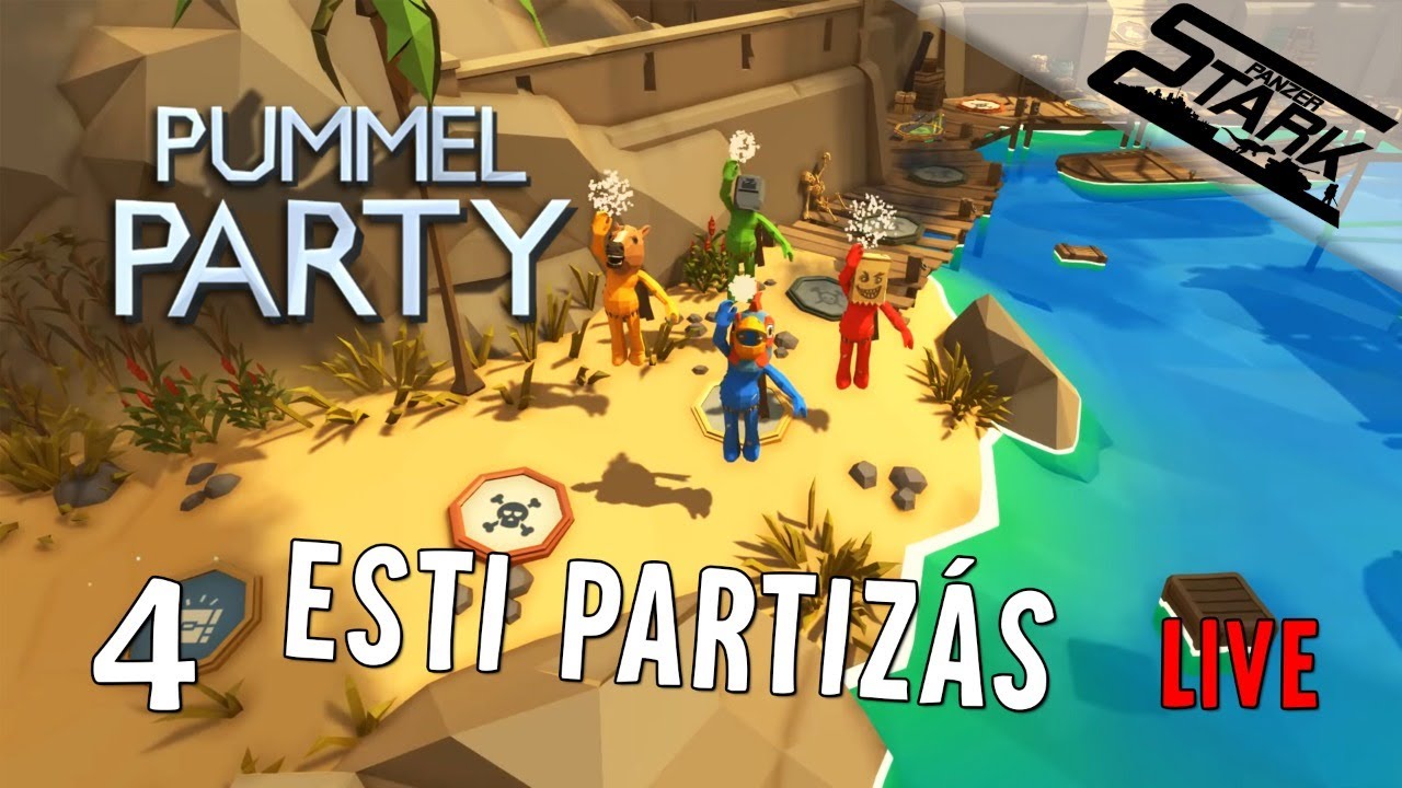 Pummel Party - 4.Rész (Esti Partizás) - Stark LIVE