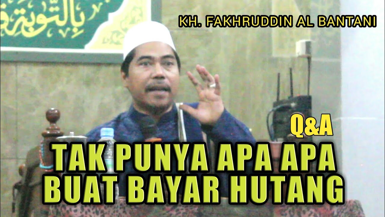 PUNYA HUTANG !!! MUNGKIN INI YG ANDA CARI || KH. Fakhruddin Al Bantani || Q&A