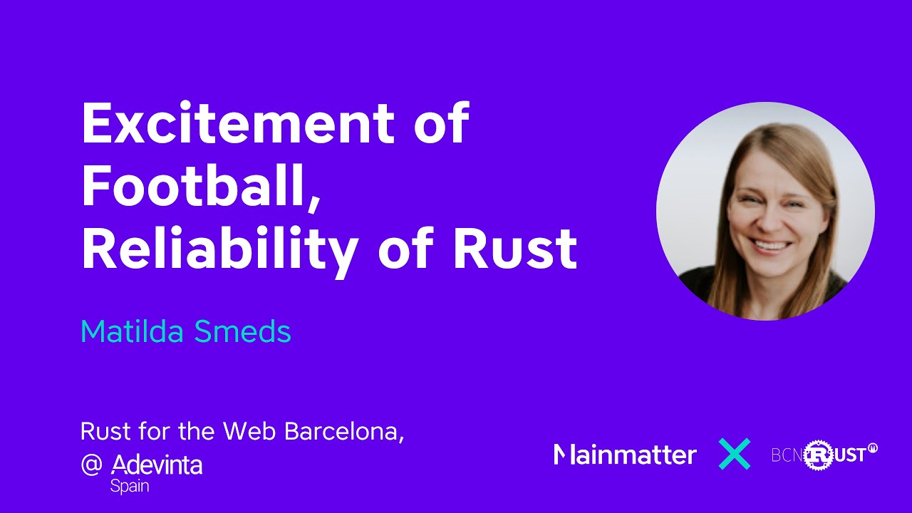 Excitement of Football, Reliability of Rust – Rust for the Web x BCN Rust – May 2024
