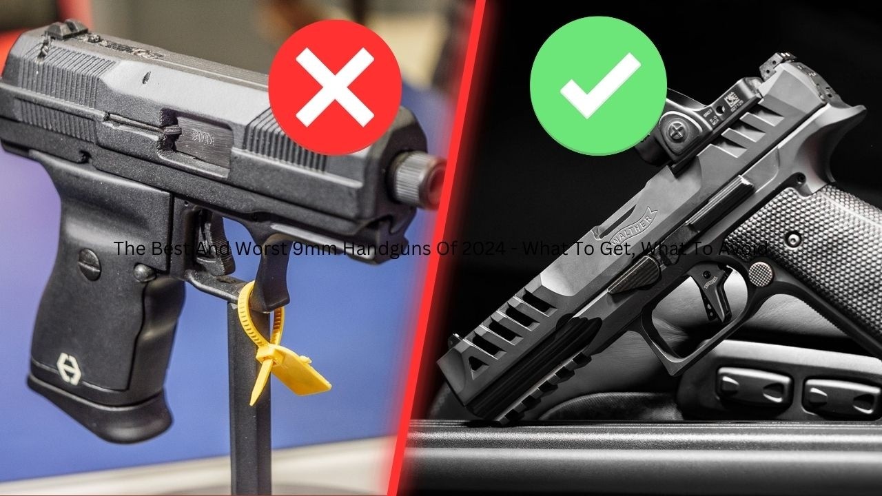 The Best And Worst 9mm Handguns Of 2024 - What To Get, What To Avoid