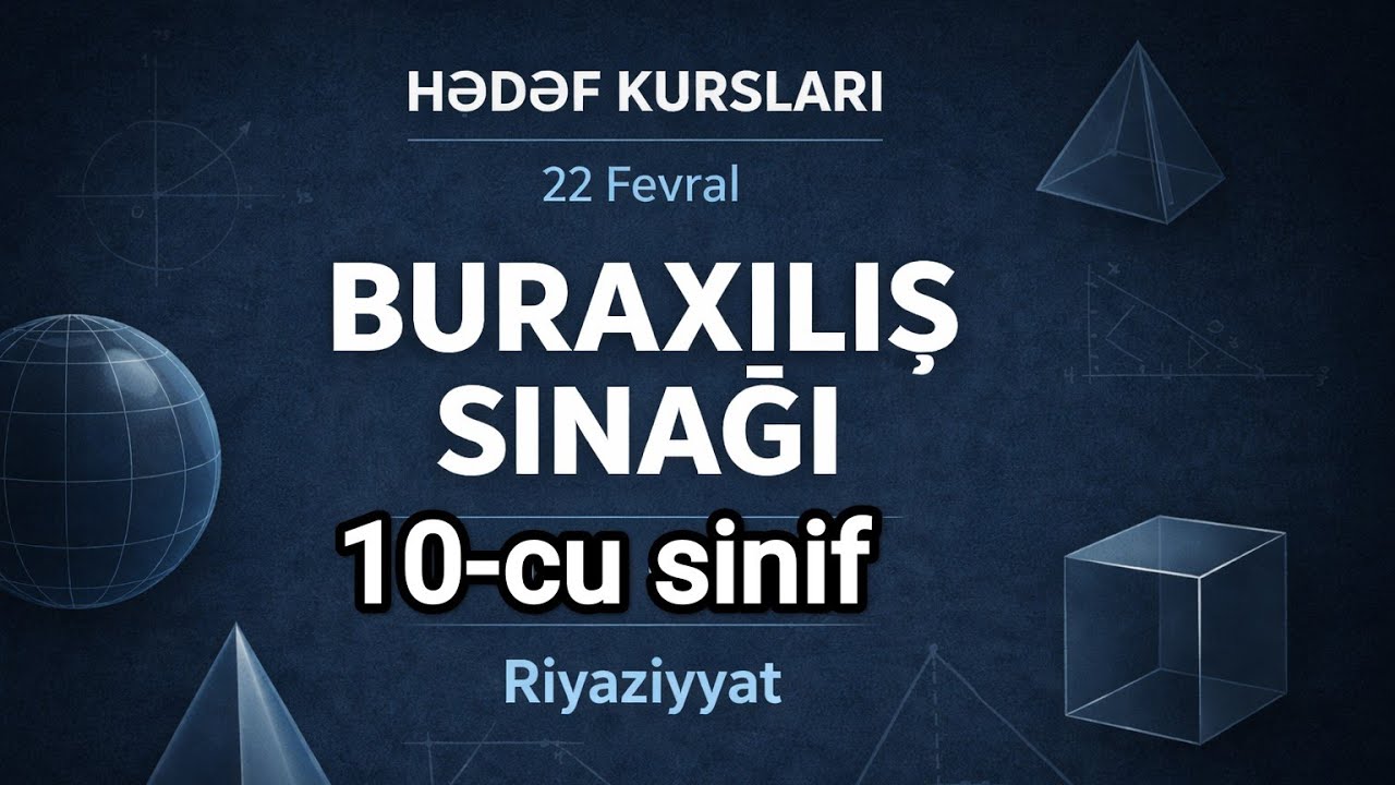 22 Fevral 2026 Hədəf Kursları Buraxılış Sınağı - Riyaziyyat (10-cu Sinif)