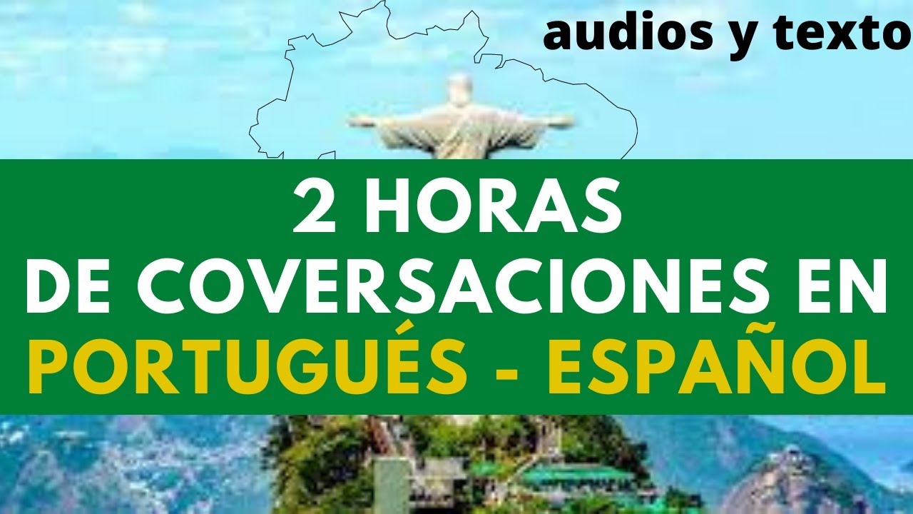 2 HORAS DE CONVERSACIONES ESPAÑOL-PORTUGUÉS | 2 HOURS OF SPANISH-PORTUGUESE CONVERSATIONS