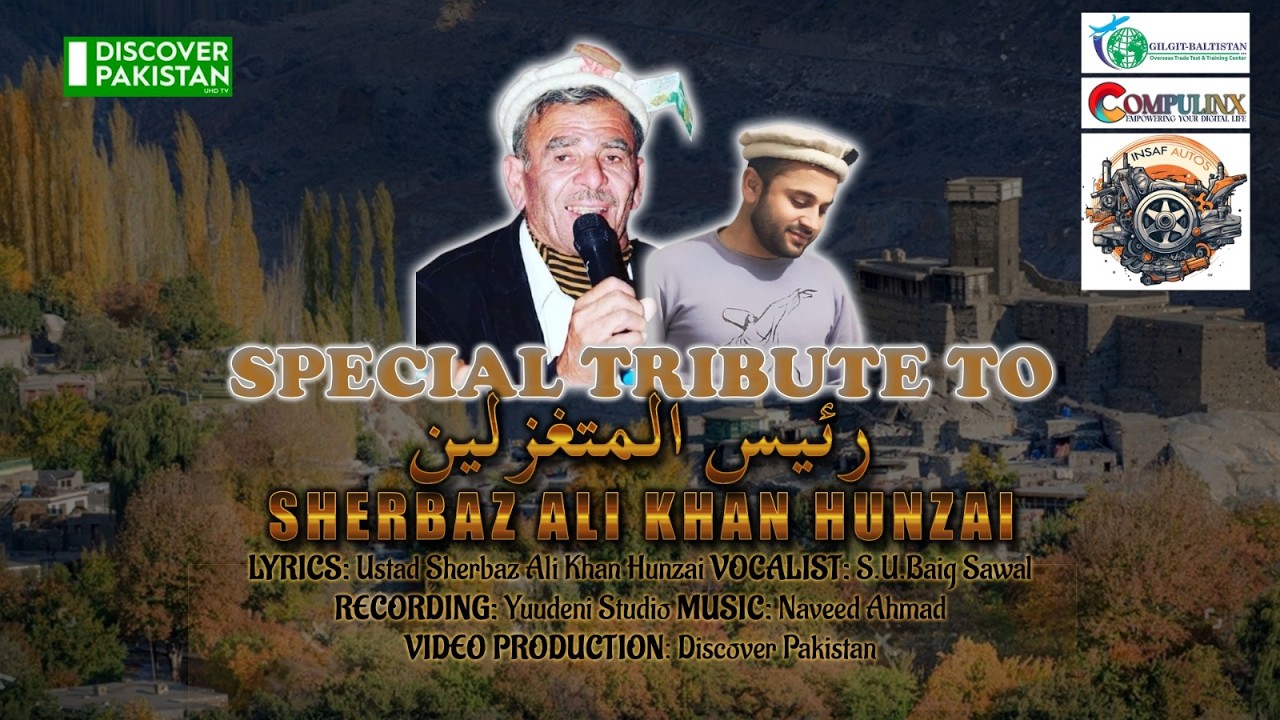 New Burushaski Video Song2025 !! Special Dedication!! to Ustad Sher Baz Ali Khan Hunzai
