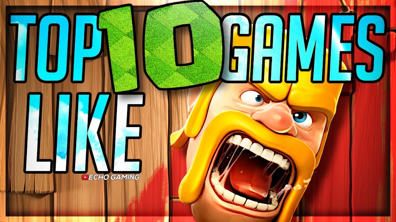 Top 10 Games LIKE Clash of Clans for ios and android