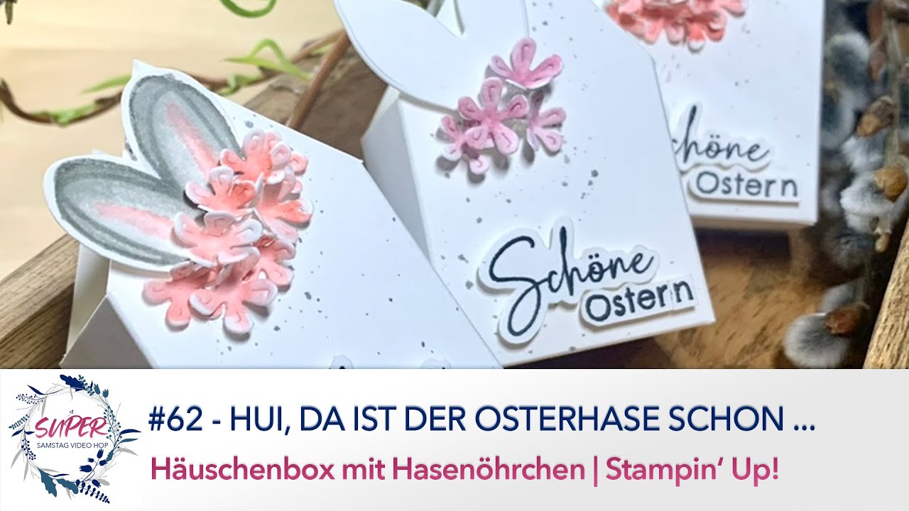 SUper Samstag Video Hop #62 – Schnelle Osterprojekte | Osterhasen-Häuschenbox | Stampin’ Up!