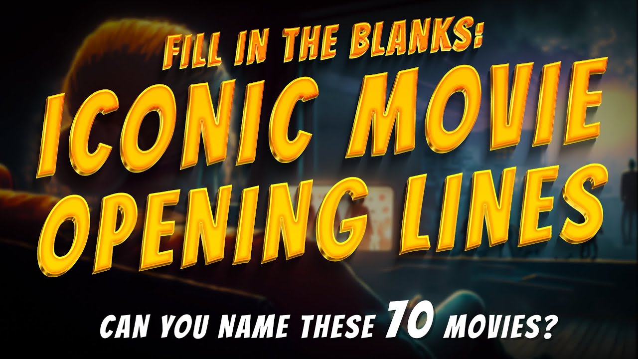 Iconic Movie Opening Lines : BIG Fill In The Blanks Trivia Quiz