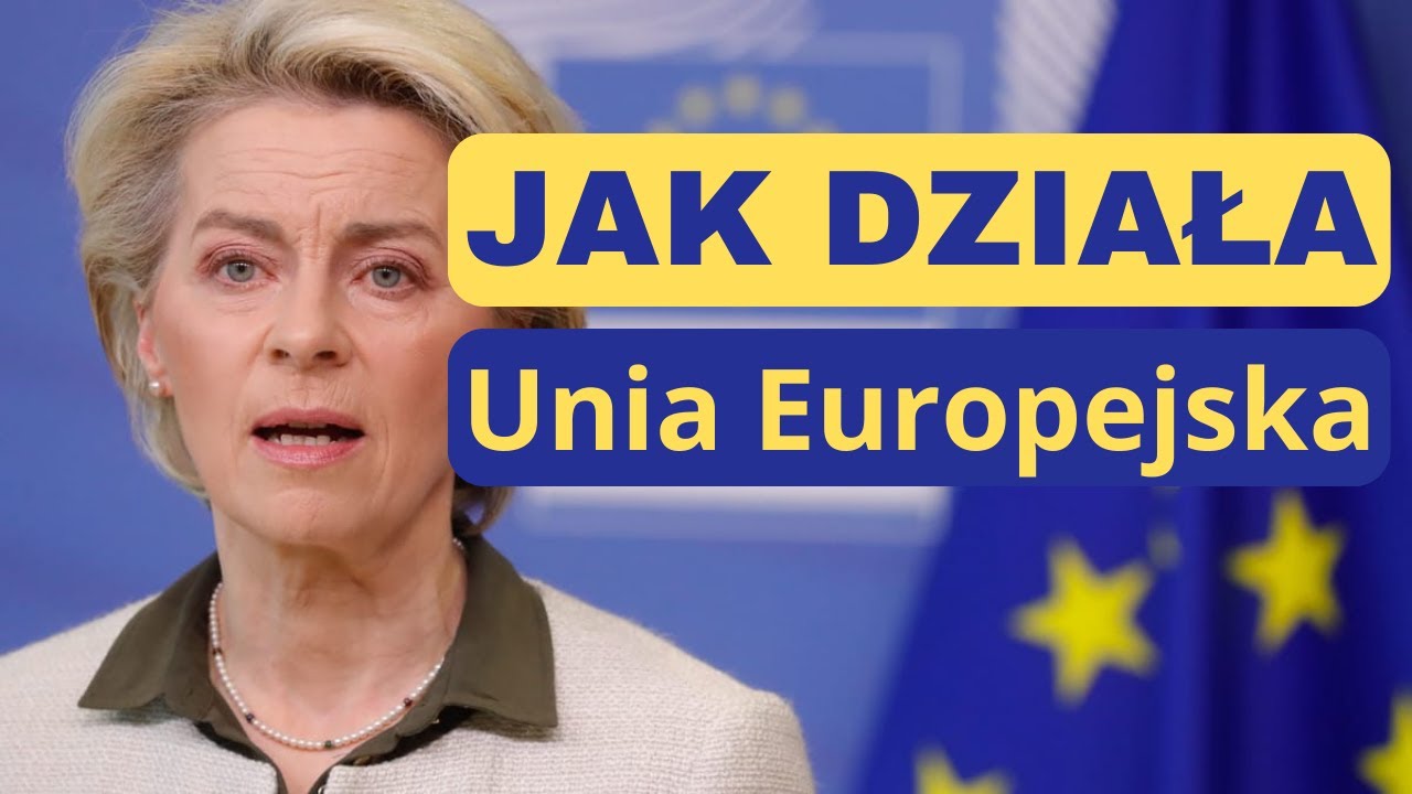 JAK DZIAŁA Unia Europejska?