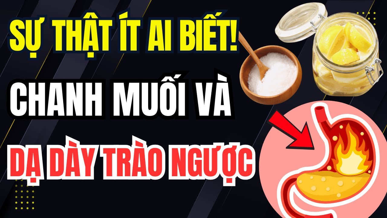 Nước Chanh Muối Và Trào Ngược Dạ Dày: Sự Thật Ít Người Biết!