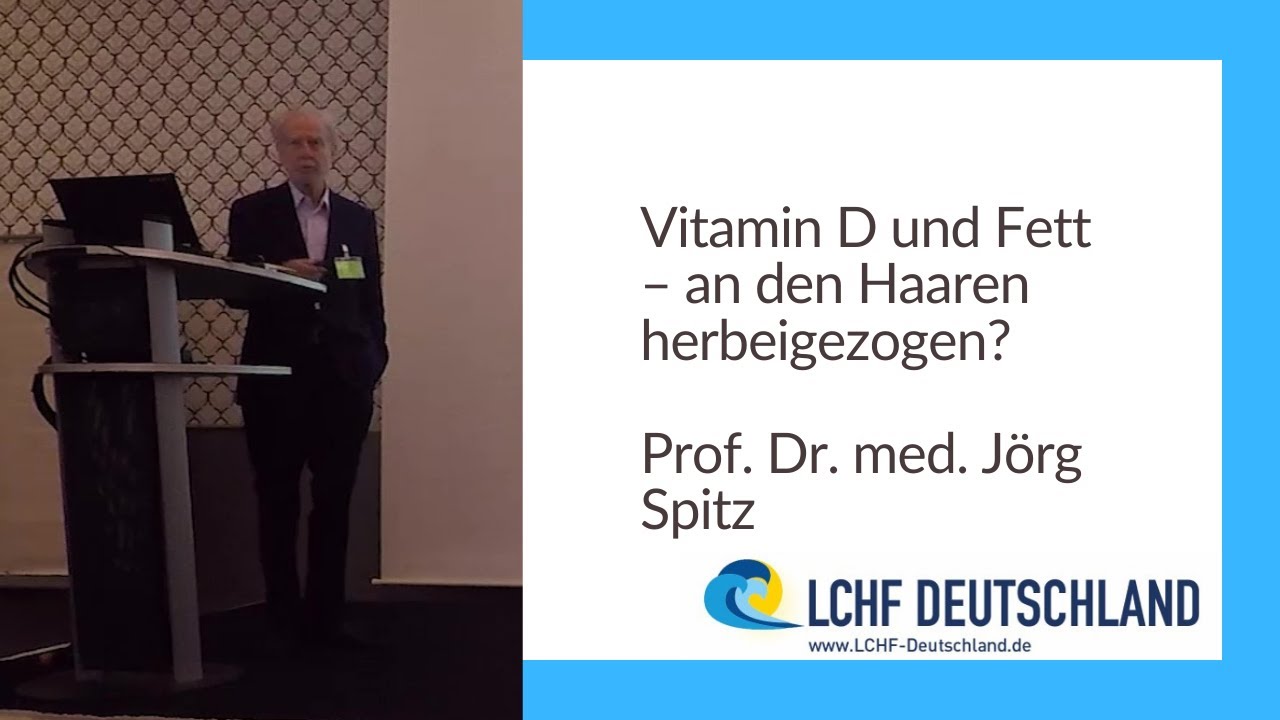Vitamin D und Fett – an den Haaren herbeigezogen? Prof. Dr. med. Jörg Spitz  #lchfkongress