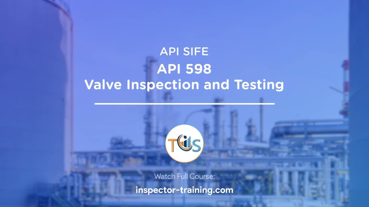 API SIFE ; Guide for Source Inspector Fixed Equipment; Valve Inspection and Testing