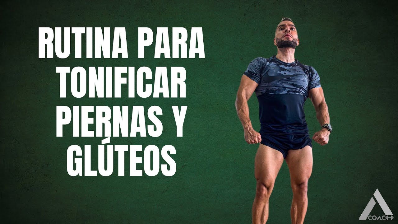 RUTINA PARA TONIFICAR PIERNAS Y GLÚTEOS