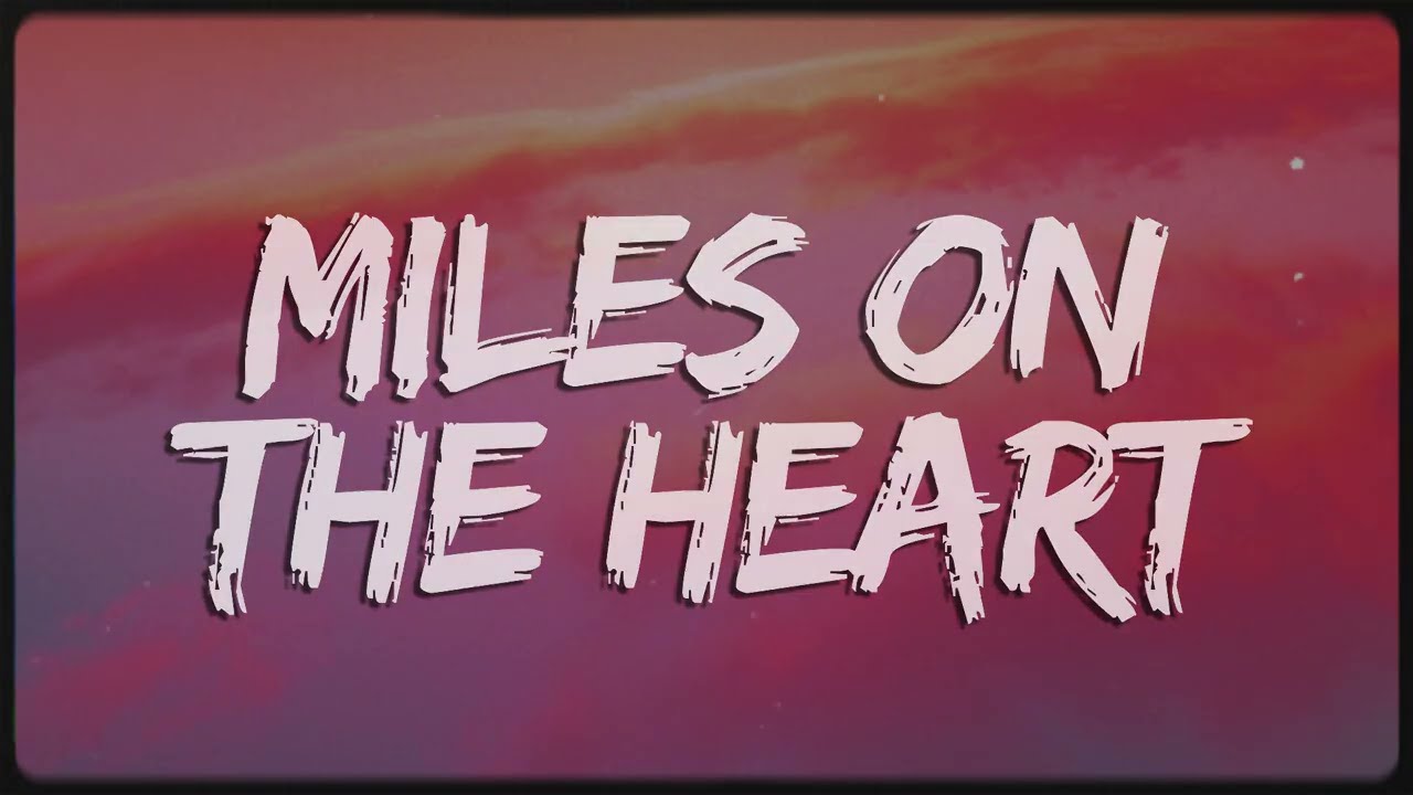 Miles on the Heart | Official Lyric Video